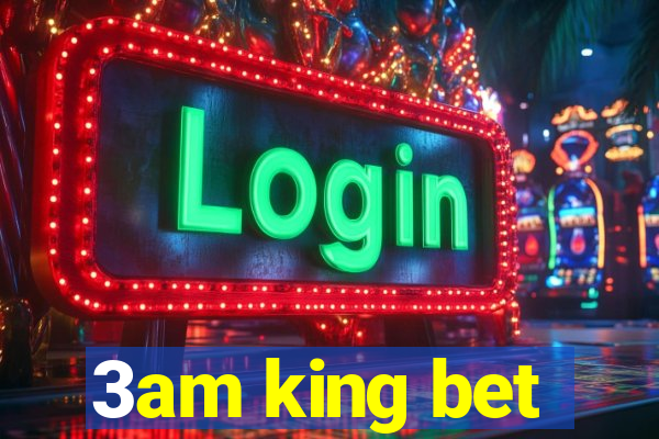 3am king bet